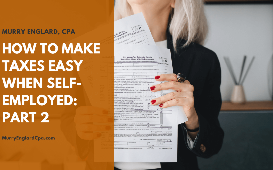 How to Make Taxes Easy When Self-Employed: Part 2