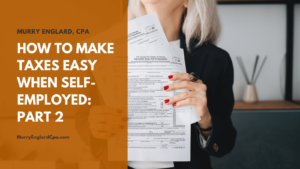 Murry Englard How to Make Taxes Easy When Self-Employed: Part 2